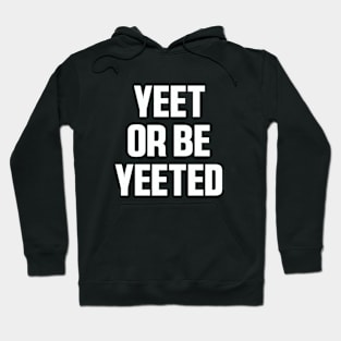 Yeet Retro Yeet or be Yeeted Funny Hoodie